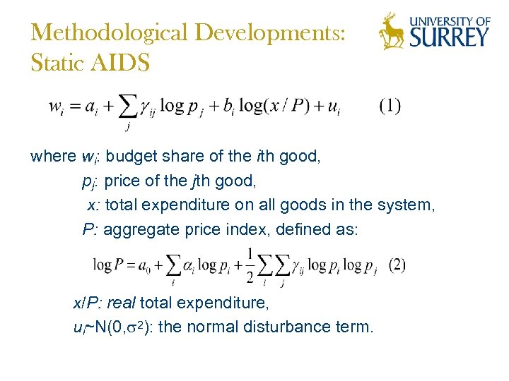 Methodological Developments: Static AIDS where wi: budget share of the ith good, pj: price