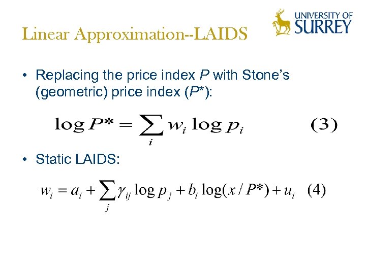 Linear Approximation--LAIDS • Replacing the price index P with Stone’s (geometric) price index (P*):