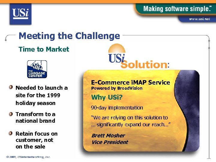 Meeting the Challenge Time to Market Needed to launch a site for the 1999