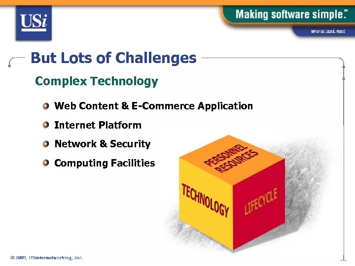 But Lots of Challenges Complex Technology Web Content & E-Commerce Application Internet Platform Network