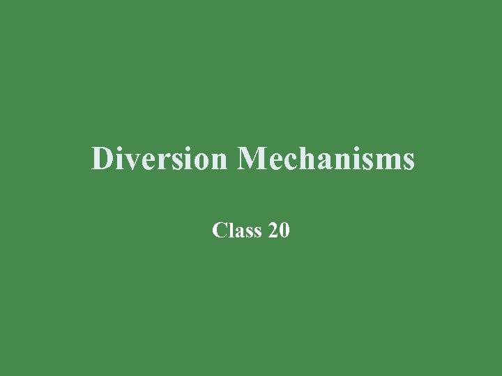 Diversion Mechanisms Class 20 