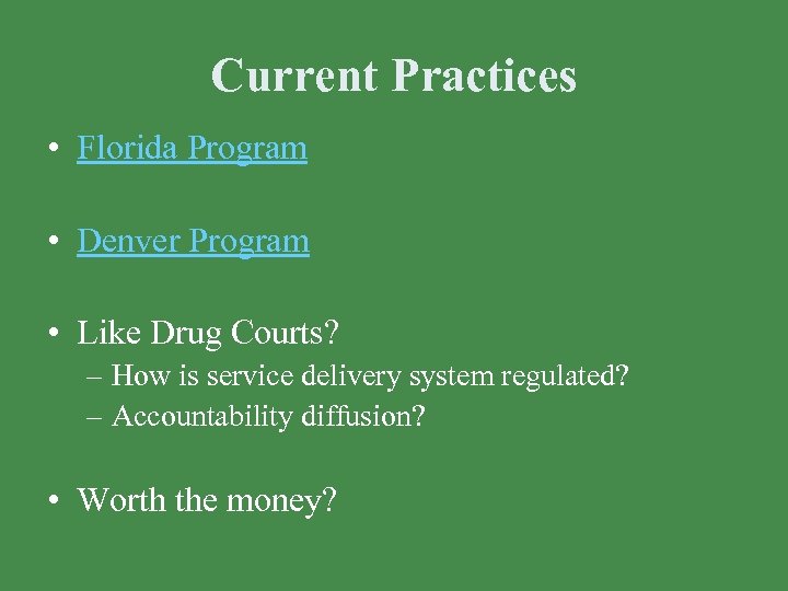 Current Practices • Florida Program • Denver Program • Like Drug Courts? – How