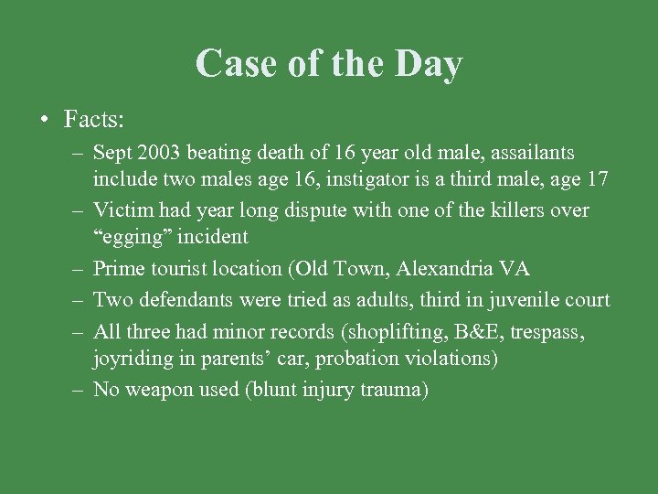 Case of the Day • Facts: – Sept 2003 beating death of 16 year