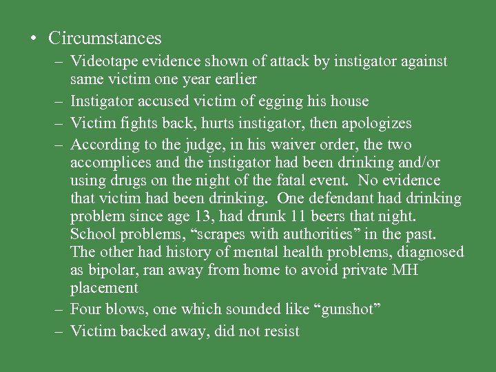  • Circumstances – Videotape evidence shown of attack by instigator against same victim