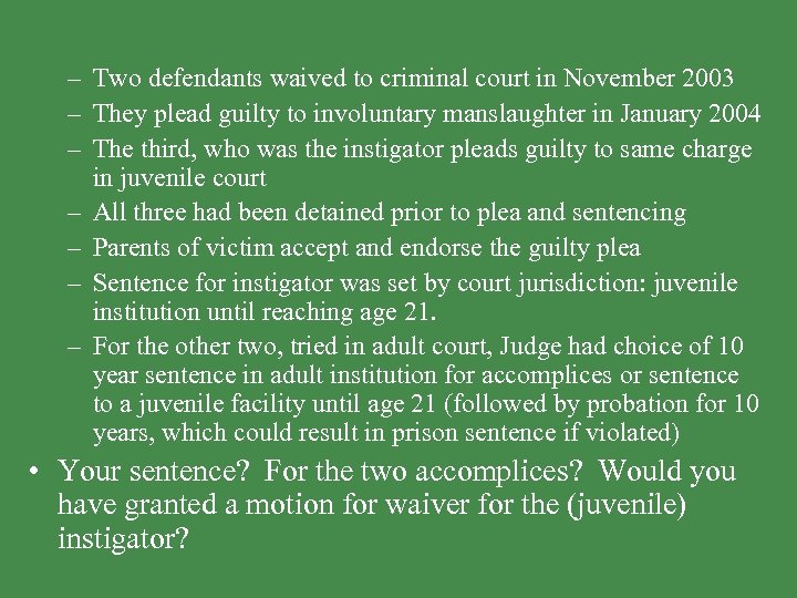 – Two defendants waived to criminal court in November 2003 – They plead guilty