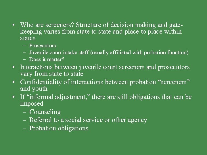  • Who are screeners? Structure of decision making and gatekeeping varies from state