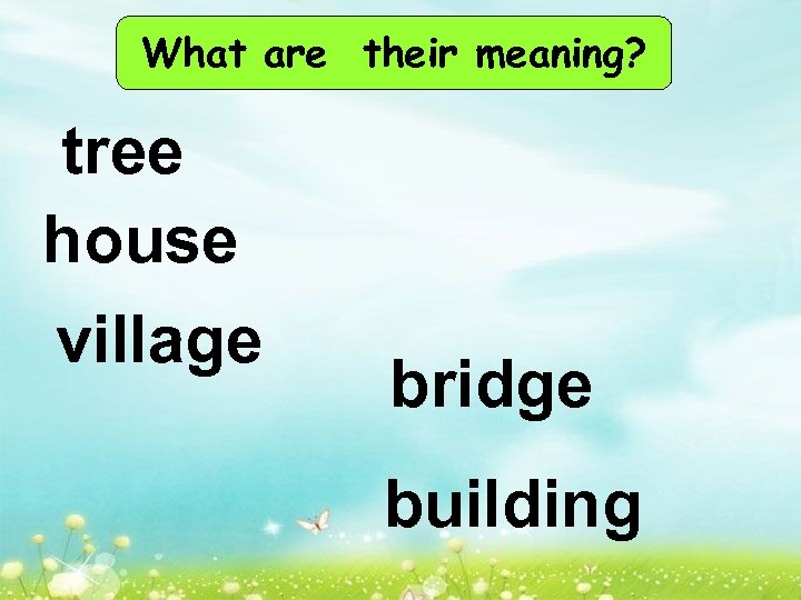 What are their meaning? tree house village bridge building 