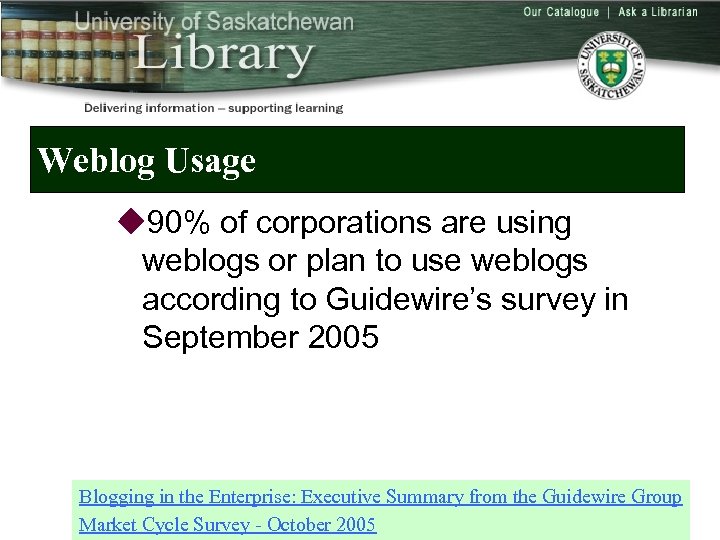 Weblog Usage u 90% of corporations are using weblogs or plan to use weblogs
