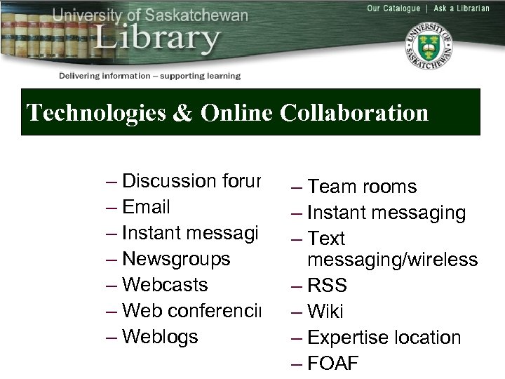 Technologies & Online Collaboration – Discussion forums – Email – Instant messaging – Newsgroups