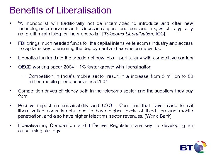 Benefits of Liberalisation • “A monopolist will traditionally not be incentivized to introduce and