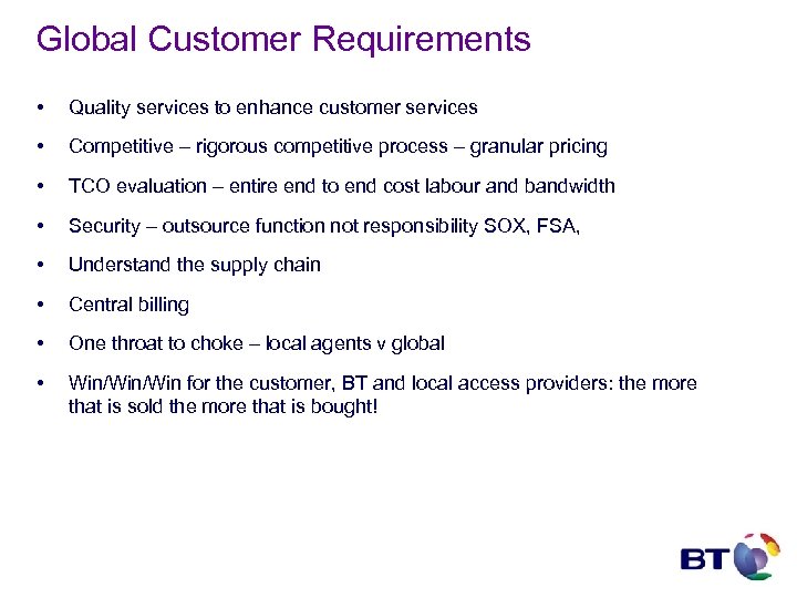 Global Customer Requirements • Quality services to enhance customer services • Competitive – rigorous