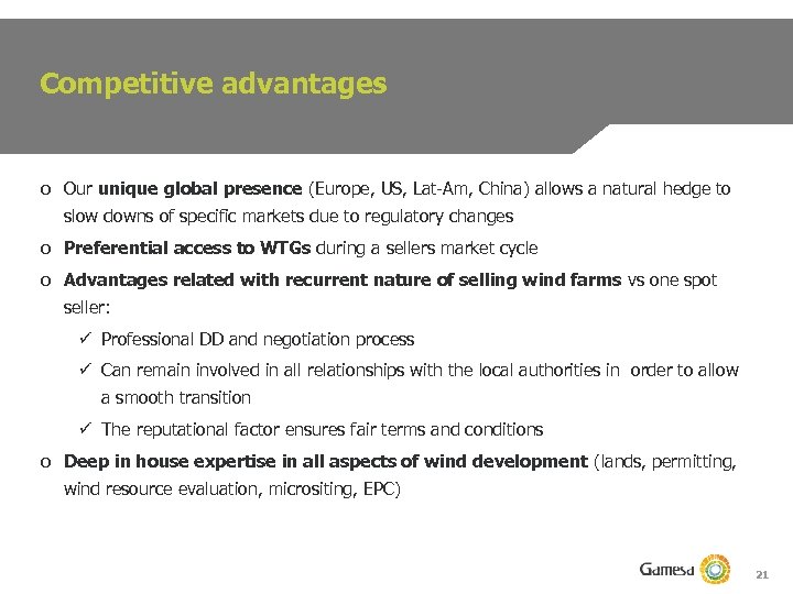 Competitive advantages o Our unique global presence (Europe, US, Lat-Am, China) allows a natural