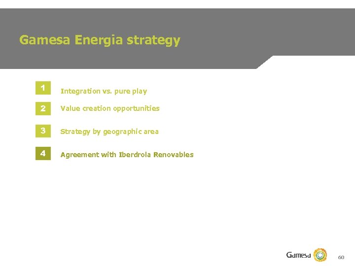 Gamesa Energia strategy 1 Integration vs. pure play 2 Value creation opportunities 3 Strategy