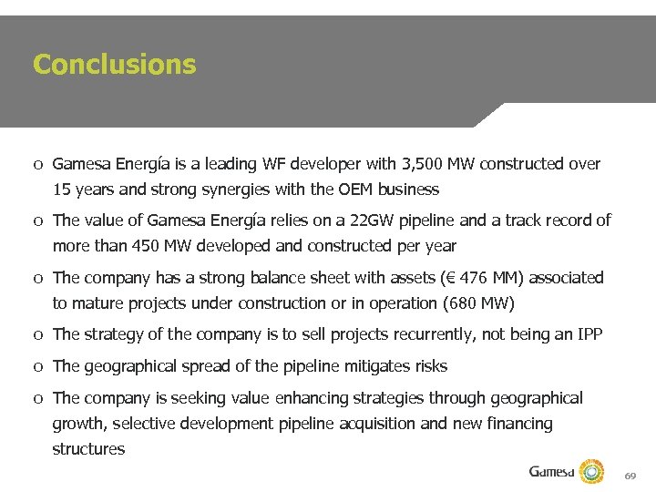 Conclusions o Gamesa Energía is a leading WF developer with 3, 500 MW constructed