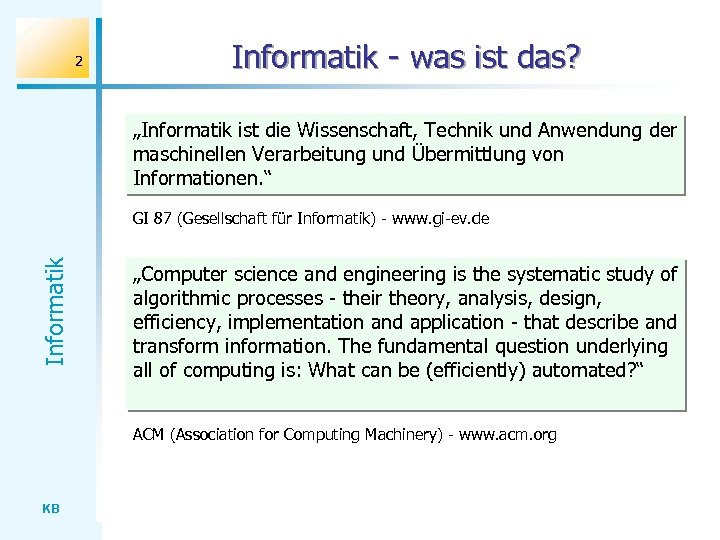 2 Informatik - was ist das? „Informatik ist die Wissenschaft, Technik und Anwendung der