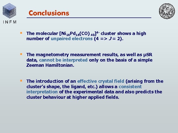 Conclusions § The molecular [Ni 16 Pd 16(CO) 40]4 - cluster shows a high