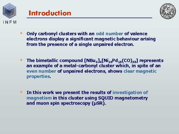 Introduction § Only carbonyl clusters with an odd number of valence electrons display a