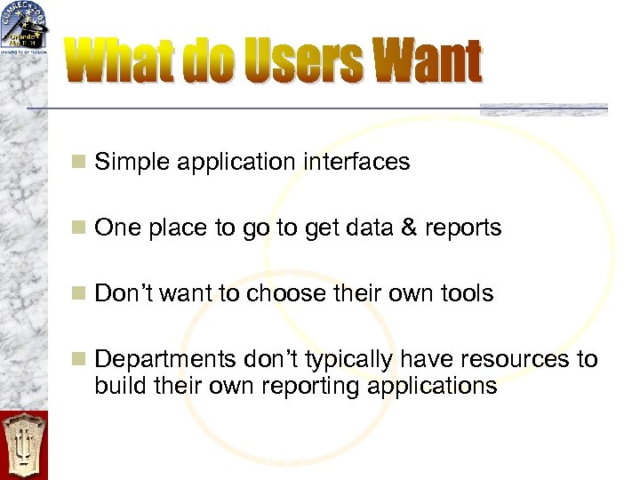 n Simple application interfaces n One place to go to get data & reports