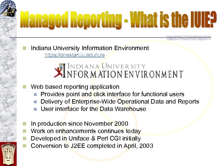 n Indiana University Information Environment https: //onestart. iu. edu/iuie n Web based reporting application