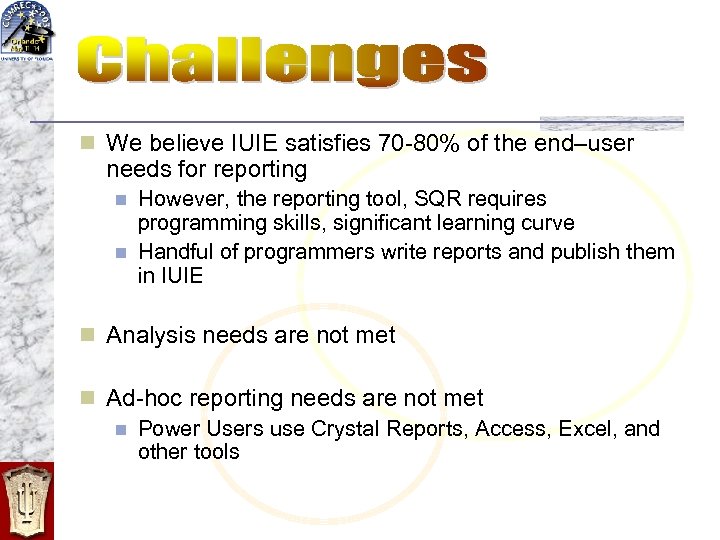 n We believe IUIE satisfies 70 -80% of the end–user needs for reporting n