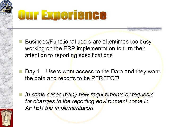 n Business/Functional users are oftentimes too busy working on the ERP implementation to turn