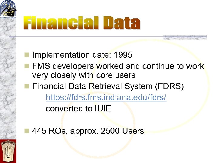 n Implementation date: 1995 n FMS developers worked and continue to work very closely