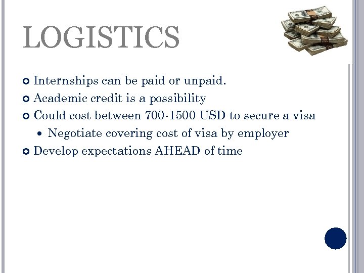 LOGISTICS Internships can be paid or unpaid. Academic credit is a possibility Could cost