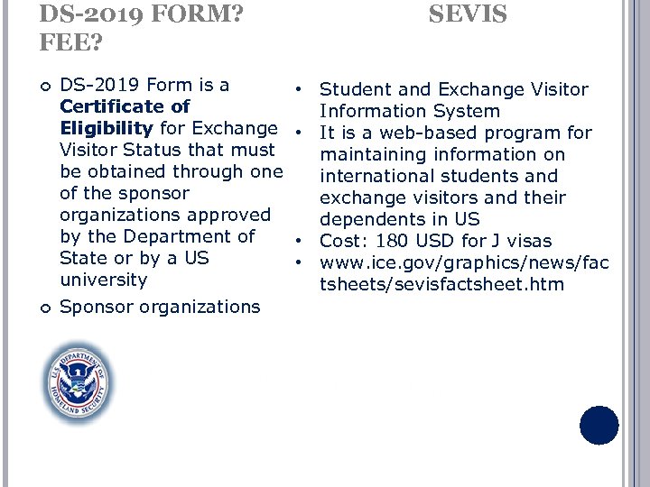 DS-2019 FORM? FEE? DS-2019 Form is a Certificate of Eligibility for Exchange Visitor Status