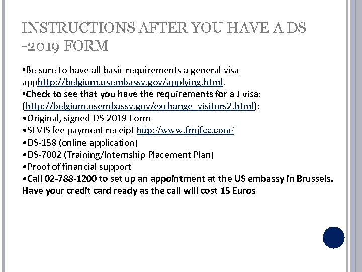 INSTRUCTIONS AFTER YOU HAVE A DS -2019 FORM • Be sure to have all