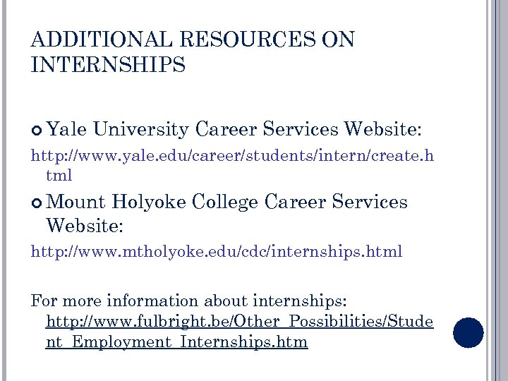 ADDITIONAL RESOURCES ON INTERNSHIPS Yale University Career Services Website: http: //www. yale. edu/career/students/intern/create. h