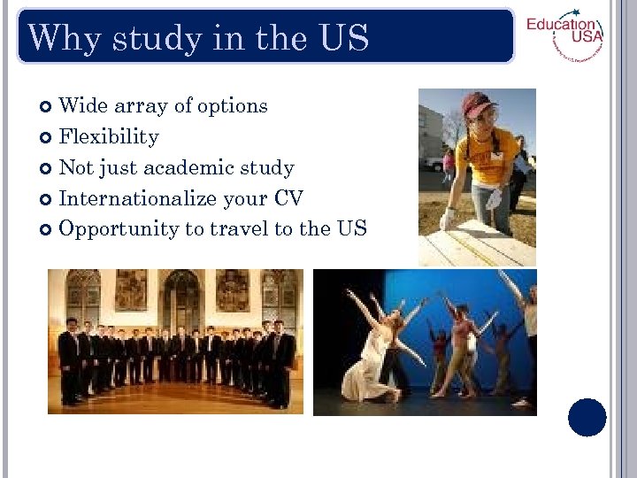 Why study in the US Wide array of options Flexibility Not just academic study