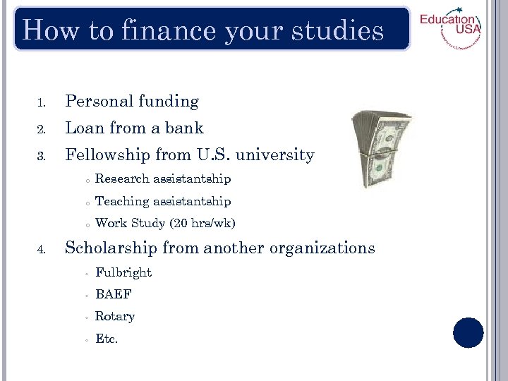 How to finance your studies 1. Personal funding 2. Loan from a bank 3.