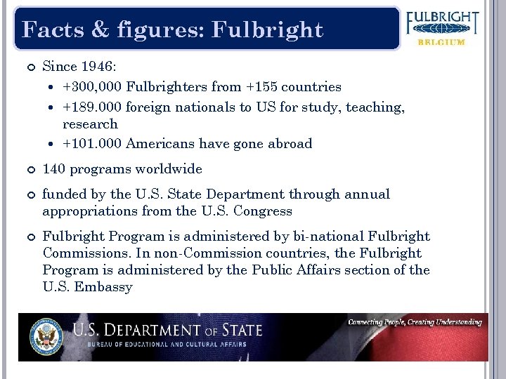Facts & figures: Fulbright Since 1946: +300, 000 Fulbrighters from +155 countries +189. 000