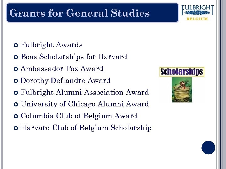 Grants for General Studies Fulbright Awards Boas Scholarships for Harvard Ambassador Fox Award Dorothy