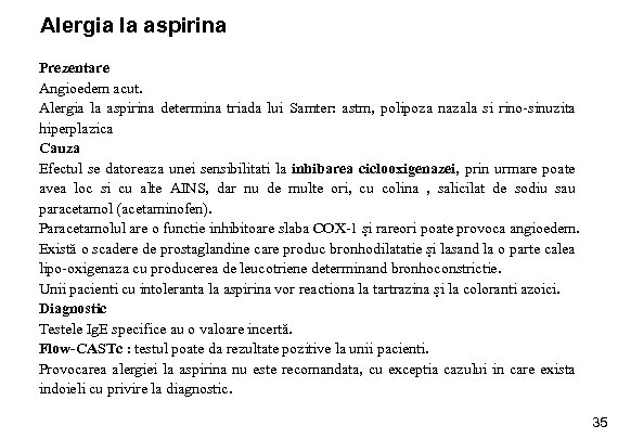 Alergia la aspirina Prezentare Angioedem acut. Alergia la aspirina determina triada lui Samter: astm,