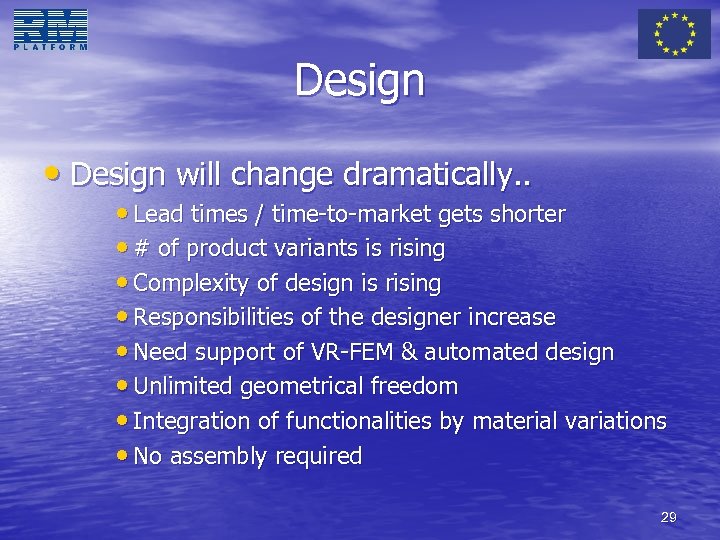 Design • Design will change dramatically. . • Lead times / time-to-market gets shorter