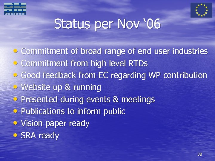 Status per Nov ‘ 06 • Commitment of broad range of end user industries