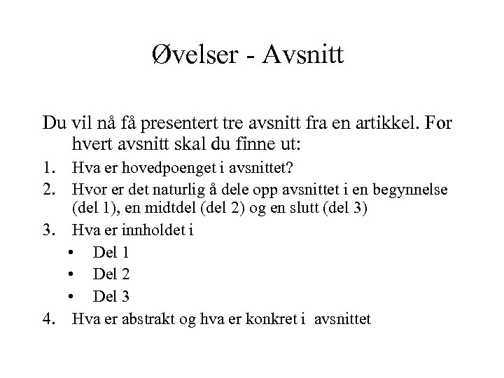 Øvelser - Avsnitt Du vil nå få presentert tre avsnitt fra en artikkel. For