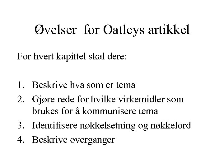 Øvelser for Oatleys artikkel For hvert kapittel skal dere: 1. Beskrive hva som er