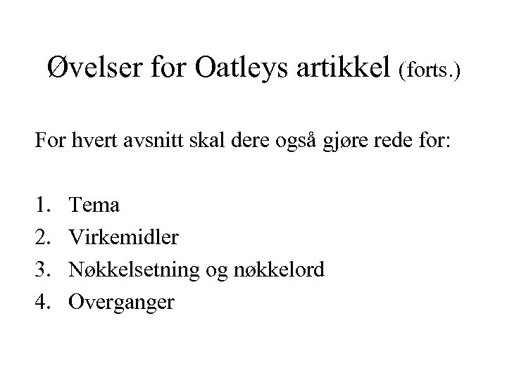 Øvelser for Oatleys artikkel (forts. ) For hvert avsnitt skal dere også gjøre rede