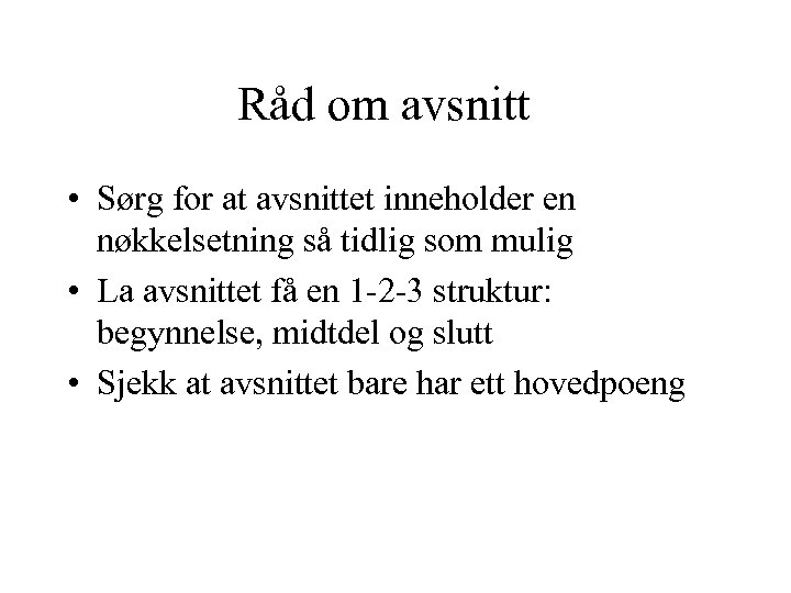 Råd om avsnitt • Sørg for at avsnittet inneholder en nøkkelsetning så tidlig som