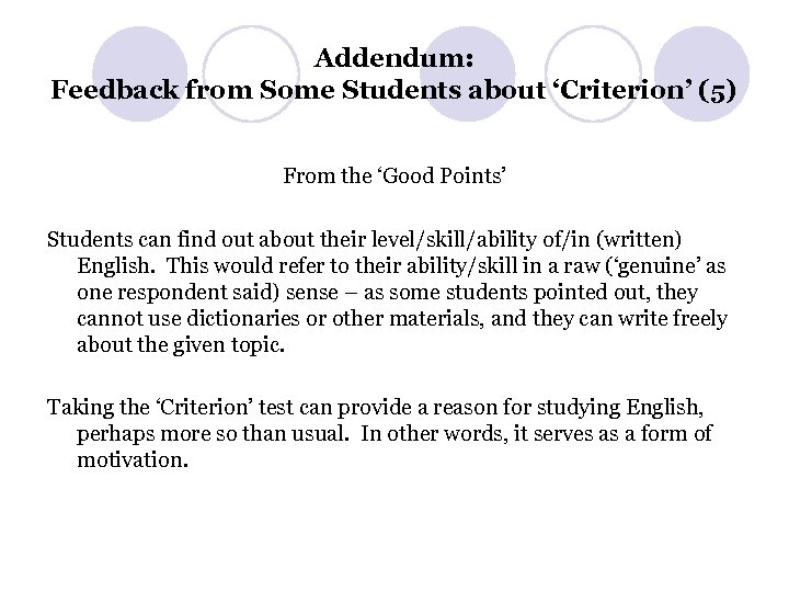 Addendum: Feedback from Some Students about ‘Criterion’ (5) From the ‘Good Points’ Students can