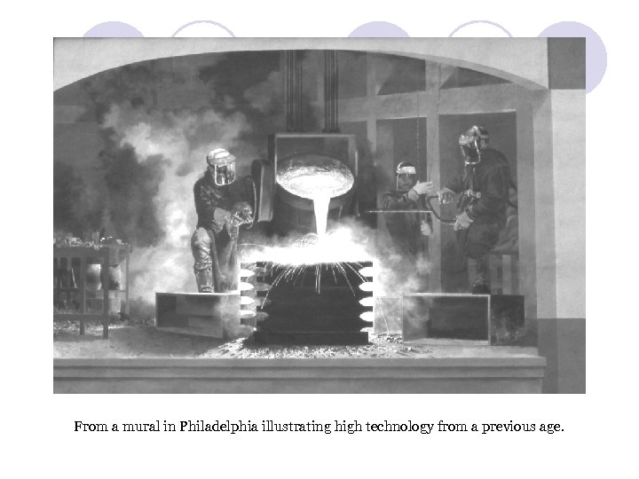 From a mural in Philadelphia illustrating high technology from a previous age. 