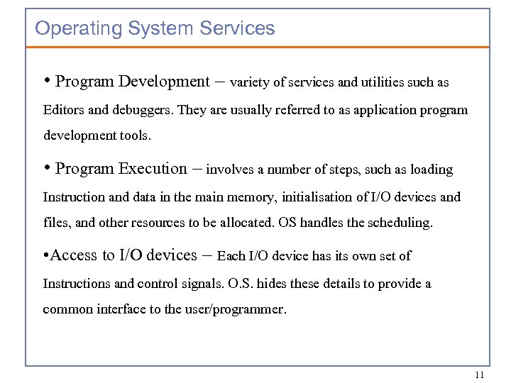 Operating System Services • Program Development – variety of services and utilities such as