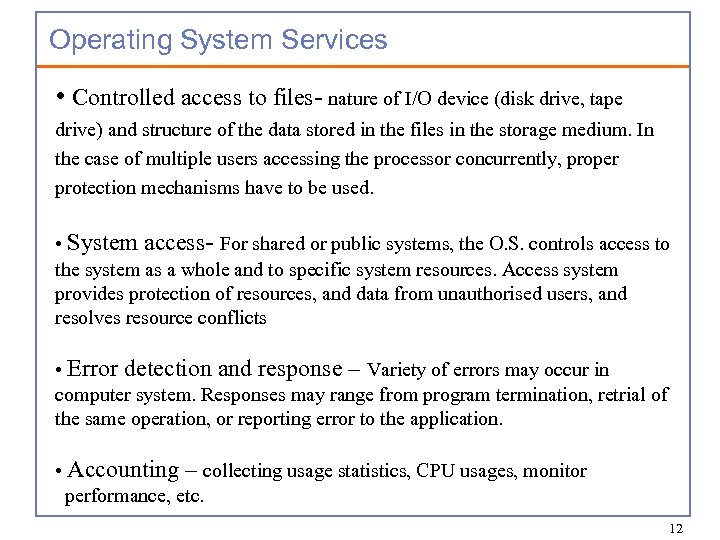 Operating System Services • Controlled access to files- nature of I/O device (disk drive,