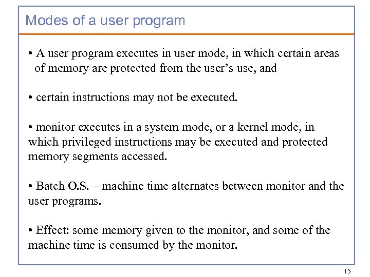 Modes of a user program • A user program executes in user mode, in