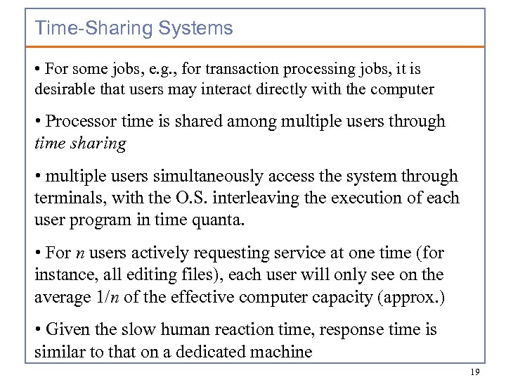 Time-Sharing Systems • For some jobs, e. g. , for transaction processing jobs, it