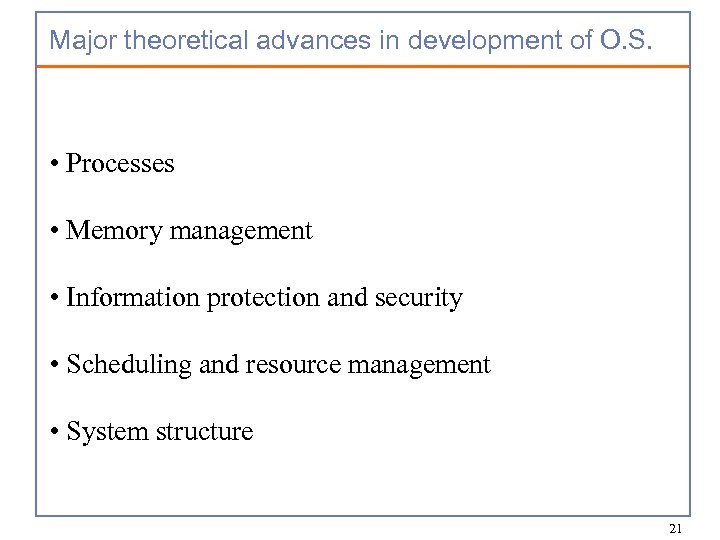 Major theoretical advances in development of O. S. • Processes • Memory management •