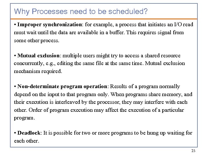 Why Processes need to be scheduled? • Improper synchronization: for example, a process that
