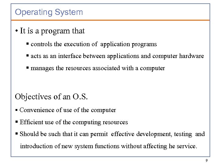 Operating System • It is a program that § controls the execution of application